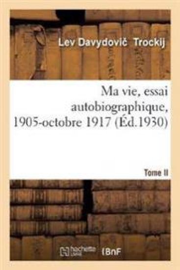 Ma Vie, Essai Autobiographique. Tome II. 1905-Octobre 1917
