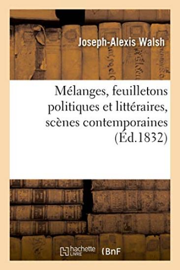 Mélanges, Feuilletons Politiques Et Littéraires, Scènes Contemporaines