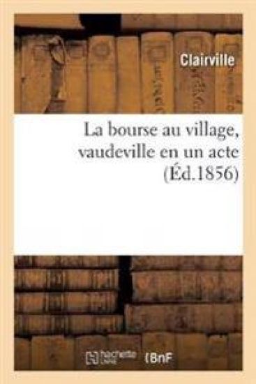 La Bourse Au Village, Vaudeville En Un Acte