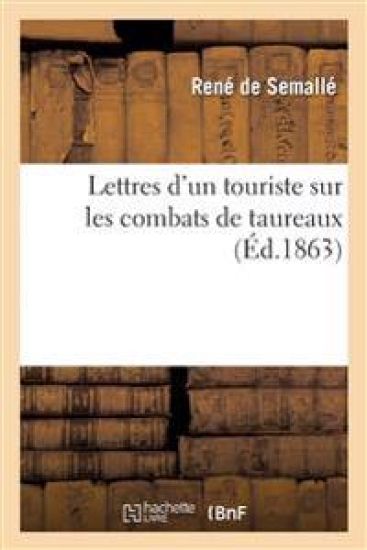 Lettres d'Un Touriste Sur Les Combats de Taureaux