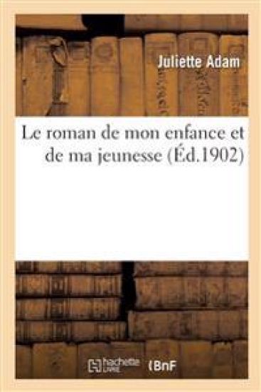 Le Roman de Mon Enfance Et de Ma Jeunesse