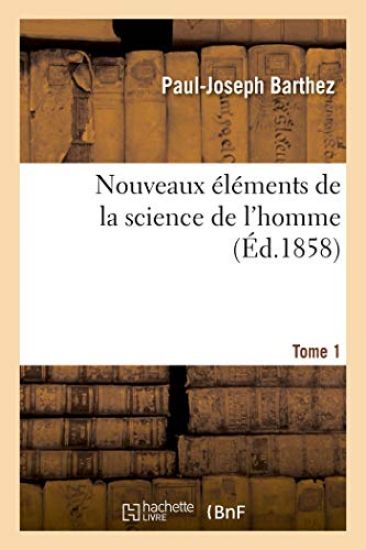 Nouveaux Éléments de la Science de l'Homme. Tome 1