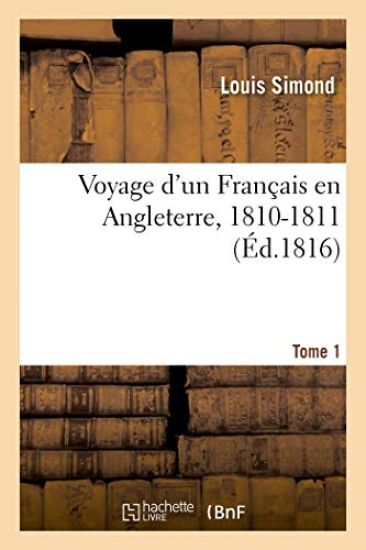 Voyage d'Un Français En Angleterre, 1810-1811. Tome 1