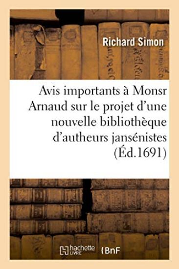 Avis Importants À Monsr Arnaud, Sur Le Projet d'Une Nouvelle Bibliothèque d'Autheurs Jansénistes