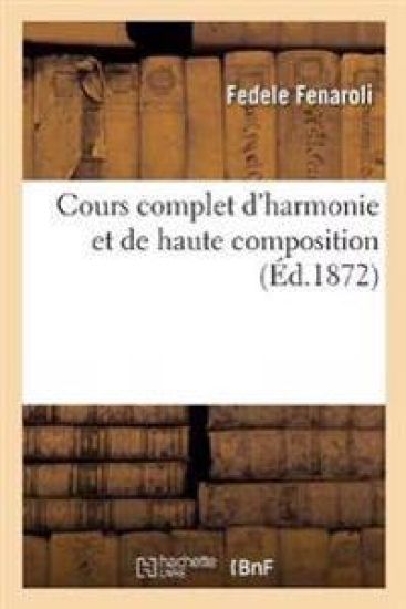 Cours Complet d'Harmonie Et de Haute Composition
