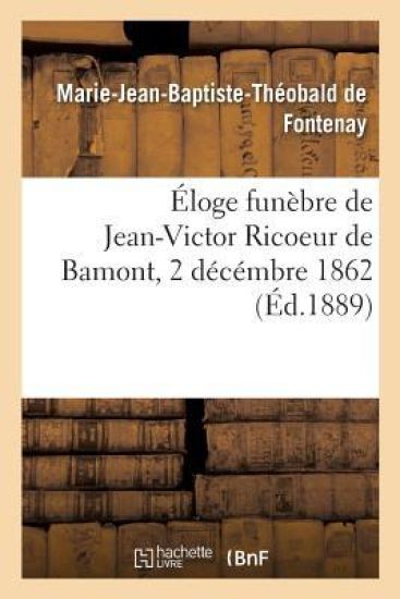 Éloge Funèbre de Jean-Victor Ricoeur de Bamont, 2 Décémbre 1862