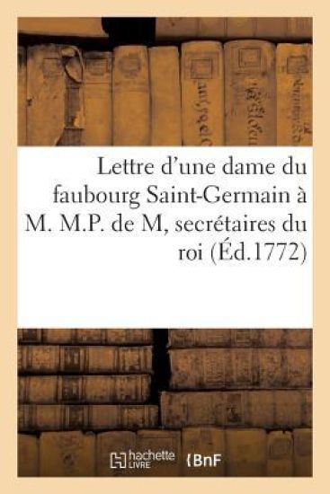 Lettre d'Une Dame Du Faubourg Saint-Germain À M. M.P. de M, Secrétaires Du Roi, Amateurs Du Théâtre