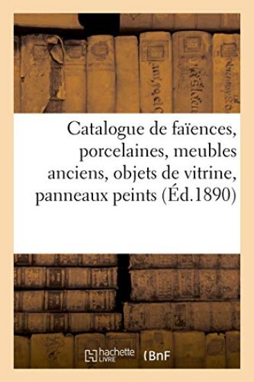 Catalogue de Faïences, Porcelaines, Meubles Anciens, Objets de Vitrine, Panneaux Peints Louis XV