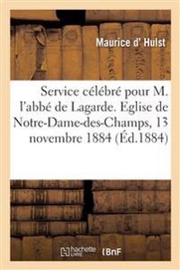 Service Célébré Pour M. l'Abbé de Lagarde, Directeur Du Collège Stanislas