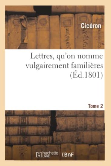Lettres, Qu'on Nomme Vulgairement Familières. Tome 2