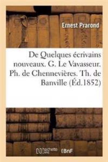 de Quelques Écrivains Nouveaux. G. Le Vavasseur. Ph. de Chennevières. Th. de Banville
