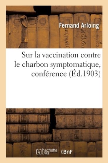Sur La Vaccination Contre Le Charbon Symptomatique, Conférence