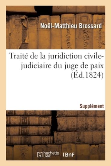 Traité de la Juridiction Civile-Judiciaire Du Juge de Paix. Supplément