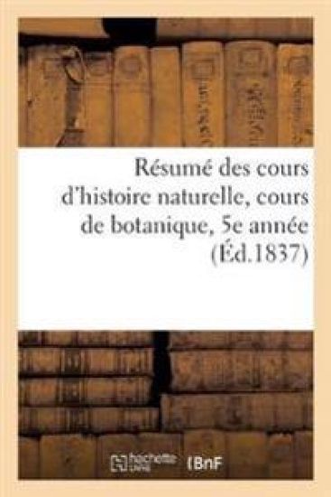Résumé Des Cours d'Histoire Naturelle, Cours de Botanique, 5e Année
