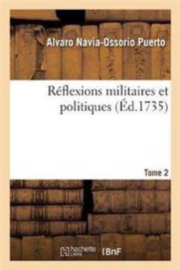 Réflexions Militaires Et Politiques. Tome 2