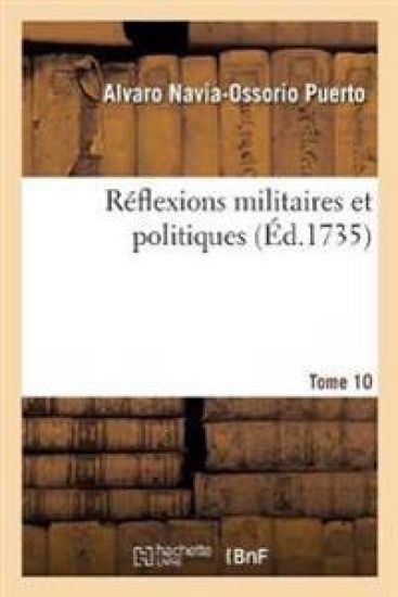 Réflexions Militaires Et Politiques. Tome 10