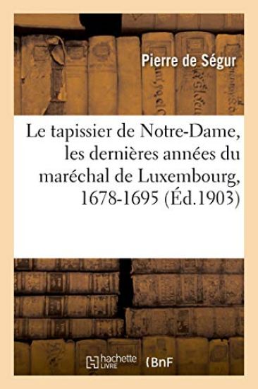 Le Tapissier de Notre-Dame, Les Dernières Années Du Maréchal de Luxembourg, 1678-1695