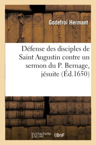 Défense des disciples de Saint Augustin contre un sermon du P. Bernage, jésuite