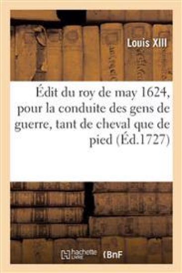 Édit du roy de may 1624, par lequel toutes les commissions expédiées aux Commissaires des guerres