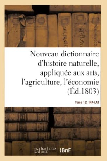 Nouveau Dictionnaire d'Histoire Naturelle. Tome 12. Ina-Lat