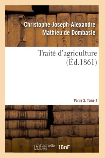 Traité d'Agriculture. Partie 2. Tome 1
