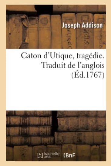 Caton d'Utique, Tragédie. Traduit de l'Anglois