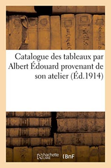 Catalogue Des Tableaux Par Albert Édouard Provenant de Son Atelier