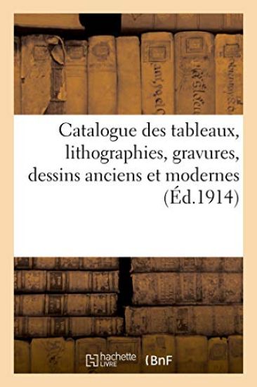 Catalogue des tableaux, lithographies, gravures, dessins anciens et modernes par ou attribués