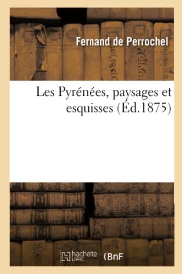 Les Pyrénées, Paysages Et Esquisses
