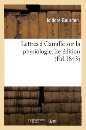 Lettres À Camille Sur La Physiologie. 2e Édition