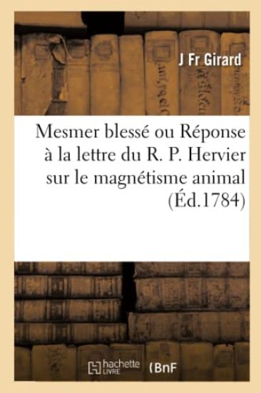 Mesmer Blessé Ou Réponse À La Lettre Du R. P. Hervier Sur Le Magnétisme Animal