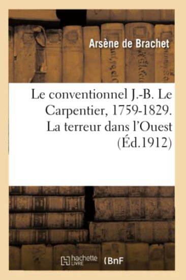 Le Conventionnel J.-B. Le Carpentier, 1759-1829, d'Après de Nouveaux Documents