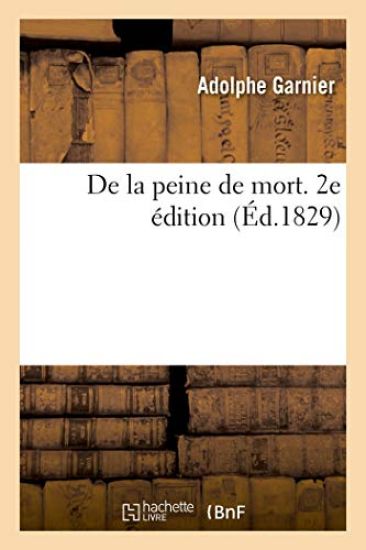 de la Peine de Mort. 2e Édition