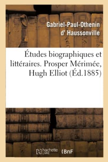 Études Biographiques Et Littéraires. Prosper Mérimée, Hugh Elliot