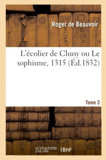 L'Écolier de Cluny Ou Le Sophisme, 1315. Tome 2