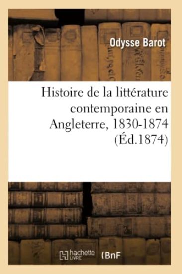 Histoire de la Littérature Contemporaine En Angleterre, 1830-1874