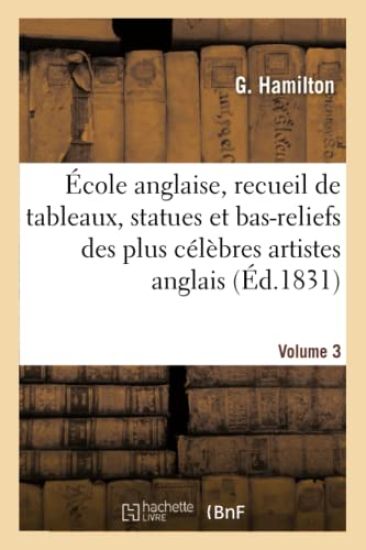 École Anglaise, Recueil de Tableaux, Statues Et Bas-Reliefs Des Plus Célèbres Artistes Anglais