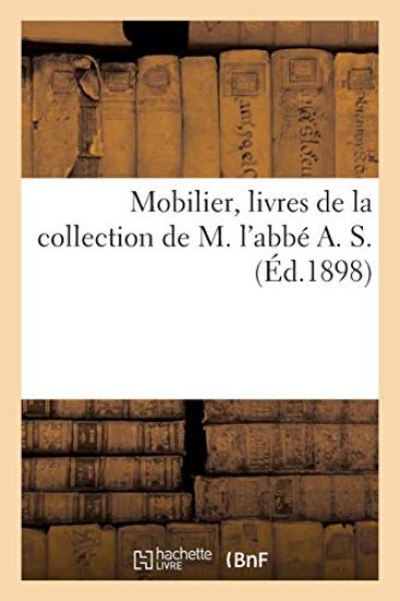 Mobilier, Livres de la Collection de M. l'Abbé A. S.