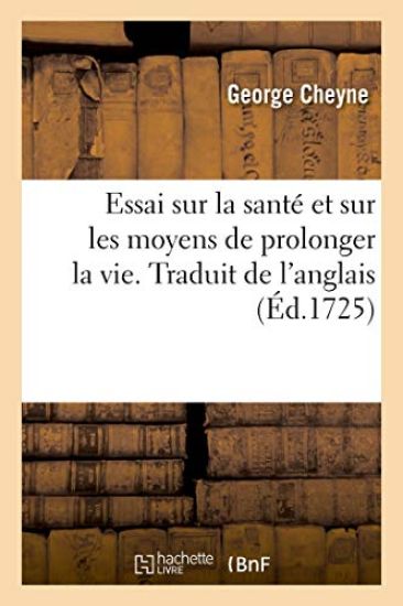 Essai Sur La Santé Et Sur Les Moyens de Prolonger La Vie. Traduit de l'Anglais