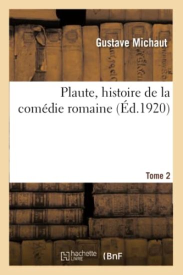 Plaute, Histoire de la Comédie Romaine. Tome 2