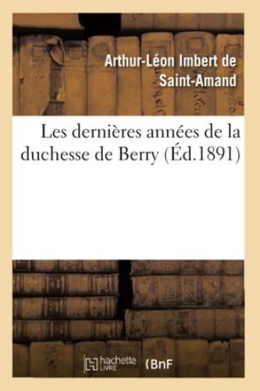 Les Dernières Années de la Duchesse de Berry