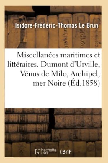 Miscellanées Maritimes Et Littéraires. Dumont d'Urville, Vénus de Milo, Archipel, Mer Noire