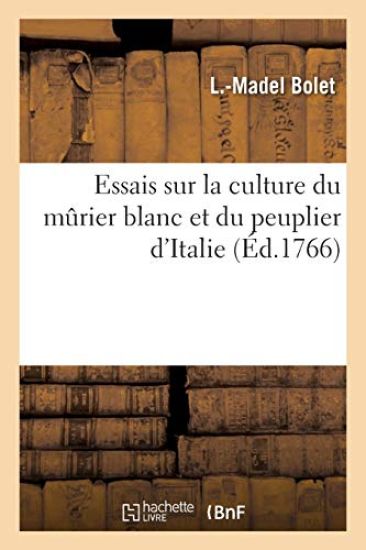 Essais Sur La Culture Du Mûrier Blanc Et Du Peuplier d'Italie