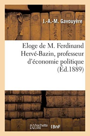 Eloge de M. Ferdinand Hervé-Bazin, Professeur d'Économie Politique Aux Facultés Catholiques d'Angers
