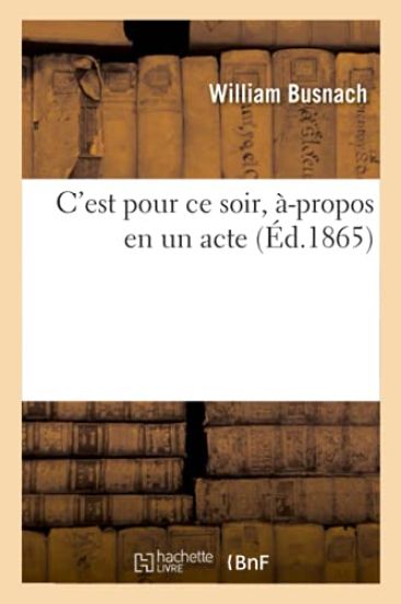 C'Est Pour Ce Soir, À-Propos En Un Acte