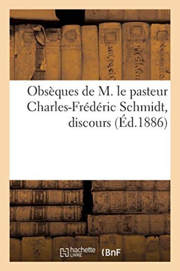 Obsèques de M. Le Pasteur Charles-Frédéric Schmidt, Discours