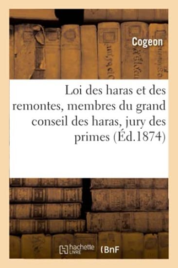 Loi Des Haras Et Des Remontes: Membres Du Grand Conseil Des Haras, Jury Des Primes, Compte Rendu