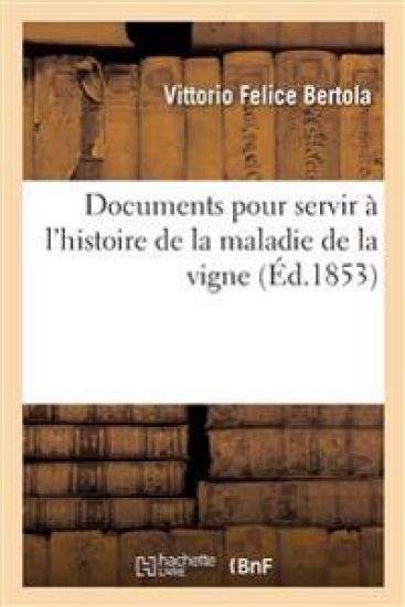 Documents Pour Servir À l'Histoire de la Maladie de la Vigne