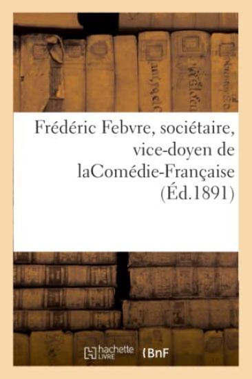 Frédéric Febvre, Sociétaire, Vice-Doyen de Lacomédie-Française