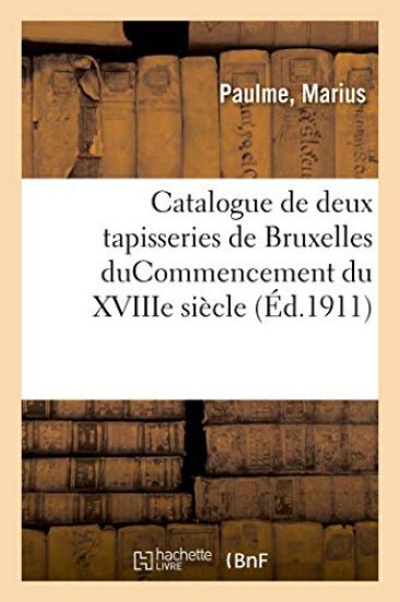 Catalogue de Deux Tapisseries de Bruxelles Ducommencement Du Xviiie Siècle